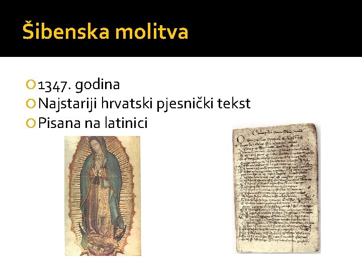 Šibenska molitva 1347. godina Najstariji hrvatski pjesnički tekst Pisana na latinici 