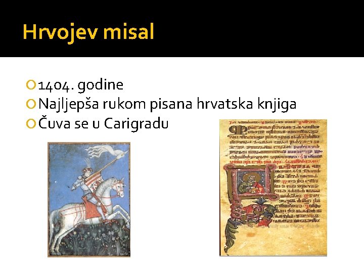 Hrvojev misal 1404. godine Najljepša rukom pisana hrvatska knjiga Čuva se u Carigradu 