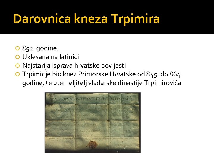 Darovnica kneza Trpimira 852. godine. Uklesana na latinici Najstarija isprava hrvatske povijesti Trpimir je