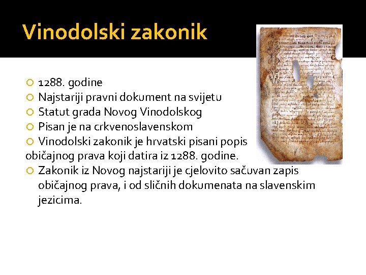 Vinodolski zakonik 1288. godine Najstariji pravni dokument na svijetu Statut grada Novog Vinodolskog Pisan