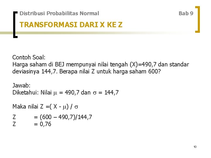 Distribusi Probabilitas Normal Bab 9 TRANSFORMASI DARI X KE Z Contoh Soal: Harga saham
