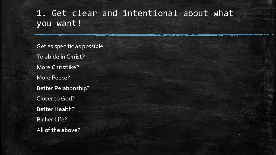 1. Get clear and intentional about what you want! Get as specific as possible.