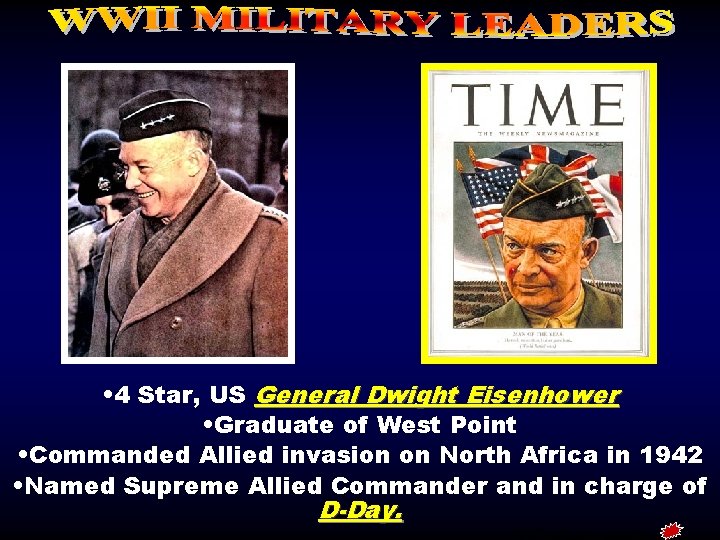  • 4 Star, US General Dwight Eisenhower • Graduate of West Point •