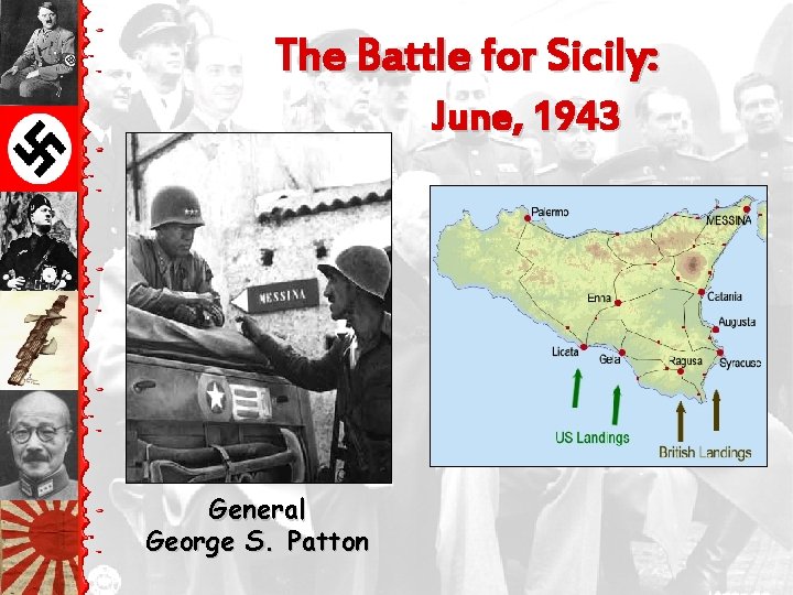 The Battle for Sicily: June, 1943 General George S. Patton 