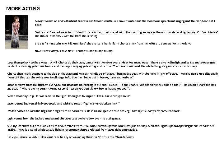 MORE ACTING Servant comes on and tells about Princess and Creon’s death. We have