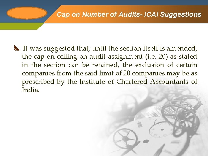 Company Logo Cap on Number of Audits- ICAI Suggestions It was suggested that, until