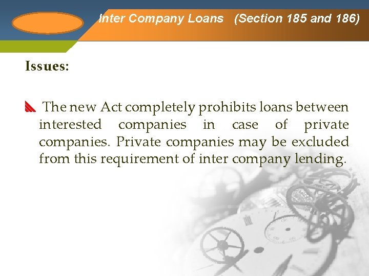 Company Logo Inter Company Loans (Section 185 and 186) Issues: The new Act completely