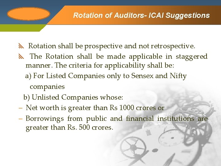 Company Logo Rotation of Auditors- ICAI Suggestions Rotation shall be prospective and not retrospective.