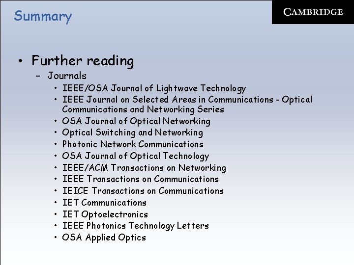 Summary • Further reading – Journals • IEEE/OSA Journal of Lightwave Technology • IEEE