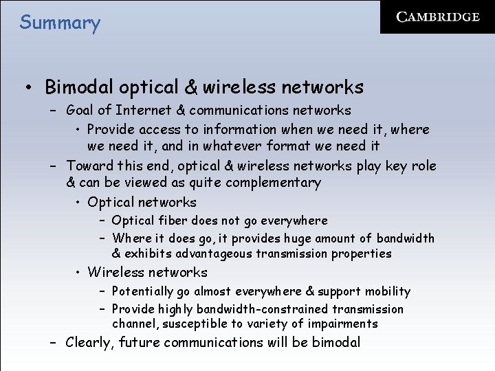 Summary • Bimodal optical & wireless networks – Goal of Internet & communications networks
