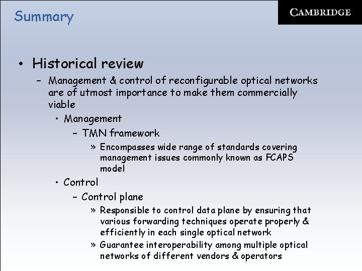 Summary • Historical review – Management & control of reconfigurable optical networks are of