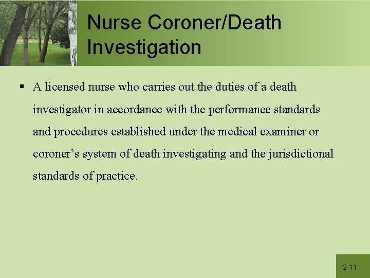 Nurse Coroner/Death Investigation § A licensed nurse who carries out the duties of a