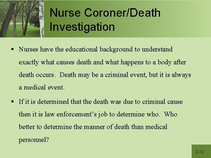 Nurse Coroner/Death Investigation § Nurses have the educational background to understand exactly what causes