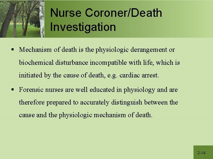 Nurse Coroner/Death Investigation § Mechanism of death is the physiologic derangement or biochemical disturbance