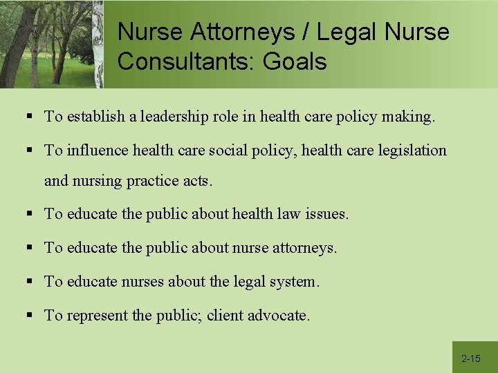 Nurse Attorneys / Legal Nurse Consultants: Goals § To establish a leadership role in