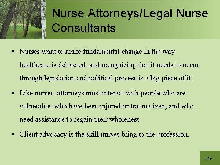 Nurse Attorneys/Legal Nurse Consultants § Nurses want to make fundamental change in the way