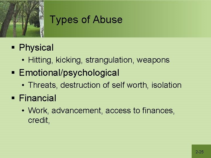 Types of Abuse § Physical • Hitting, kicking, strangulation, weapons § Emotional/psychological • Threats,