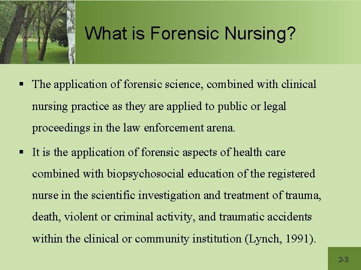 What is Forensic Nursing? § The application of forensic science, combined with clinical nursing