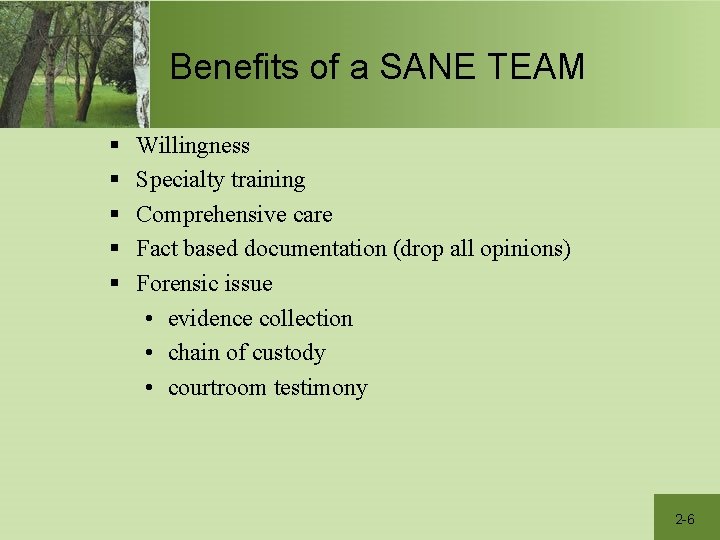 Benefits of a SANE TEAM § § § Willingness Specialty training Comprehensive care Fact