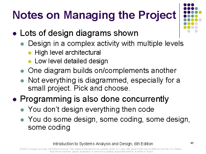 Notes on Managing the Project l Lots of design diagrams shown l Design in