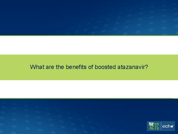 What are the benefits of boosted atazanavir? 