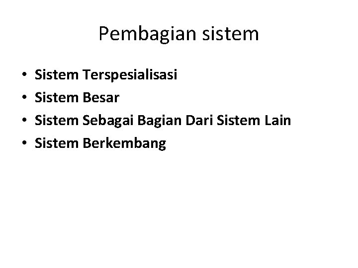 Pembagian sistem • • Sistem Terspesialisasi Sistem Besar Sistem Sebagai Bagian Dari Sistem Lain