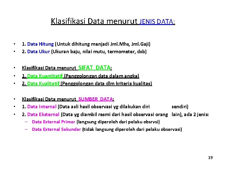 Klasifikasi Data menurut JENIS DATA: • • 1. Data Hitung (Untuk dihitung menjadi Jml.