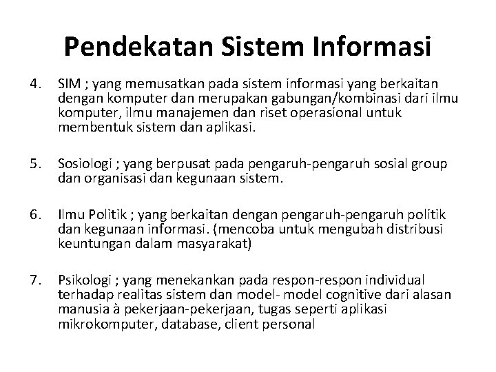 Pendekatan Sistem Informasi 4. SIM ; yang memusatkan pada sistem informasi yang berkaitan dengan