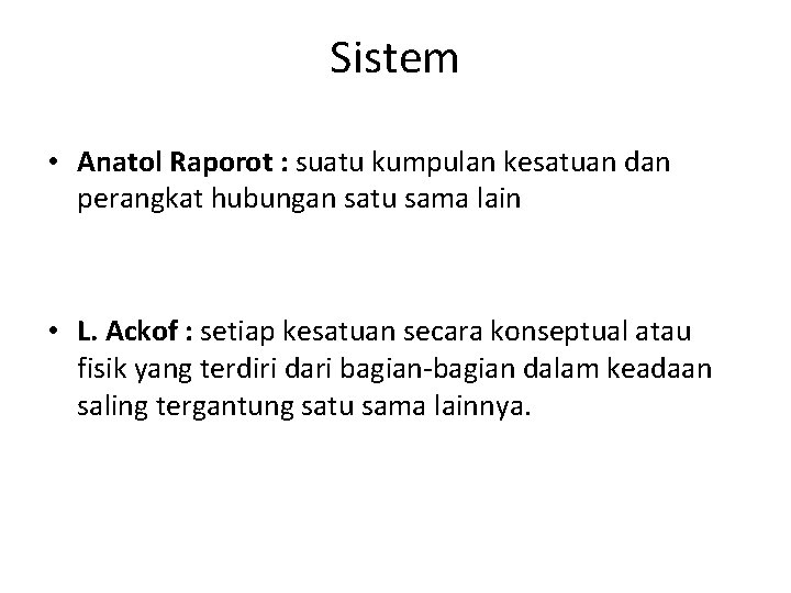 Sistem • Anatol Raporot : suatu kumpulan kesatuan dan perangkat hubungan satu sama lain