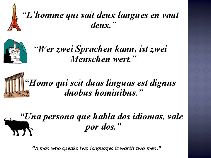 “L’homme qui sait deux langues en vaut deux. ” “Wer zwei Sprachen kann, ist