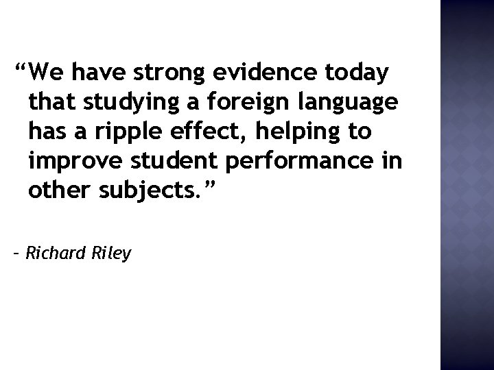 “We have strong evidence today that studying a foreign language has a ripple effect,