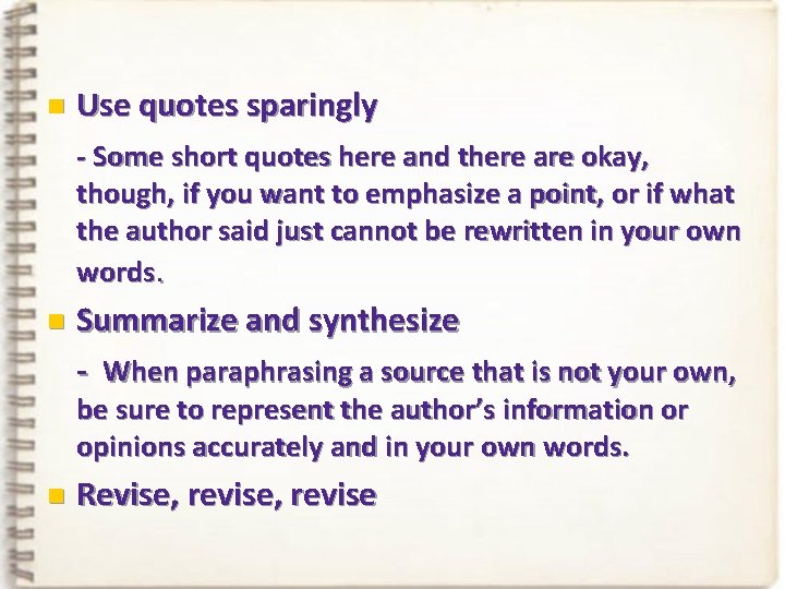 n Use quotes sparingly - Some short quotes here and there are okay, though,