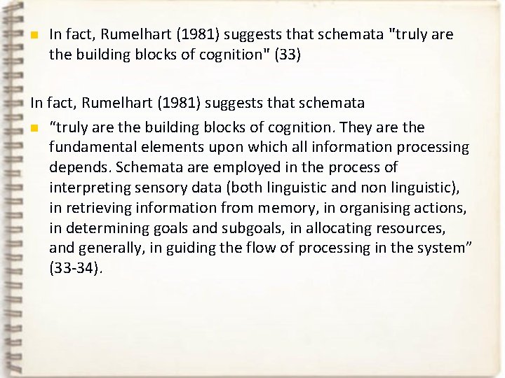 n In fact, Rumelhart (1981) suggests that schemata "truly are the building blocks of