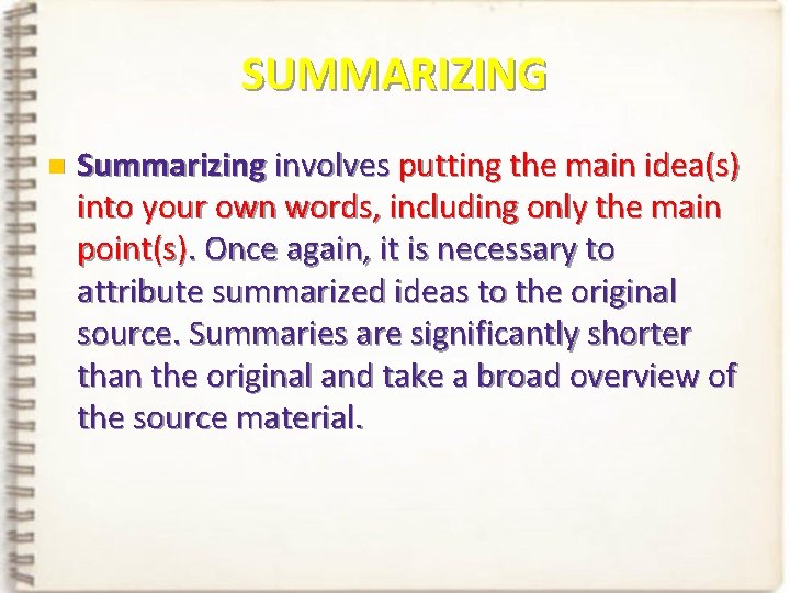 SUMMARIZING n Summarizing involves putting the main idea(s) into your own words, including only