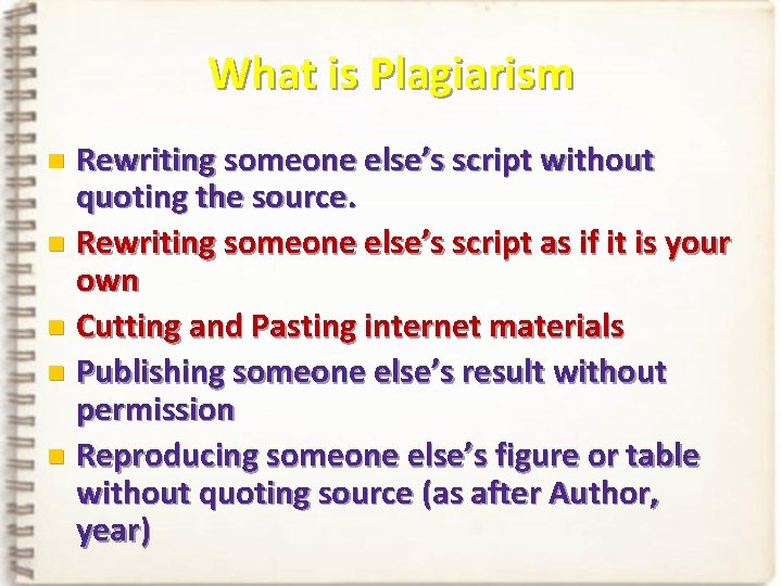 What is Plagiarism Rewriting someone else’s script without quoting the source. n Rewriting someone