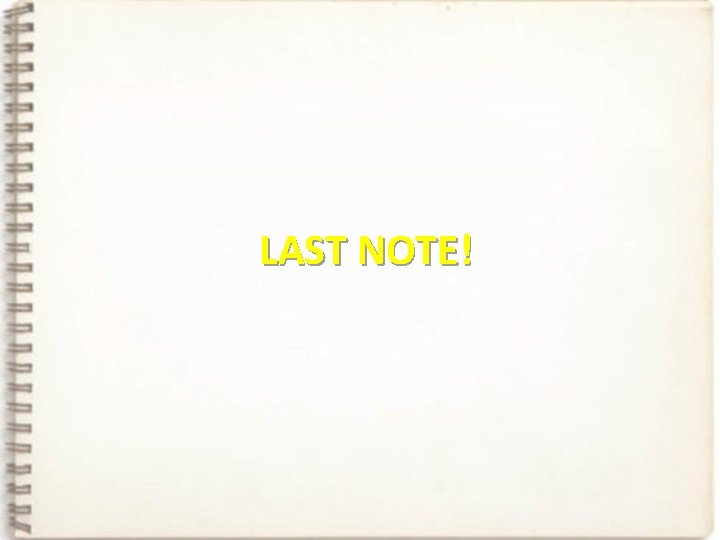 LAST NOTE! 