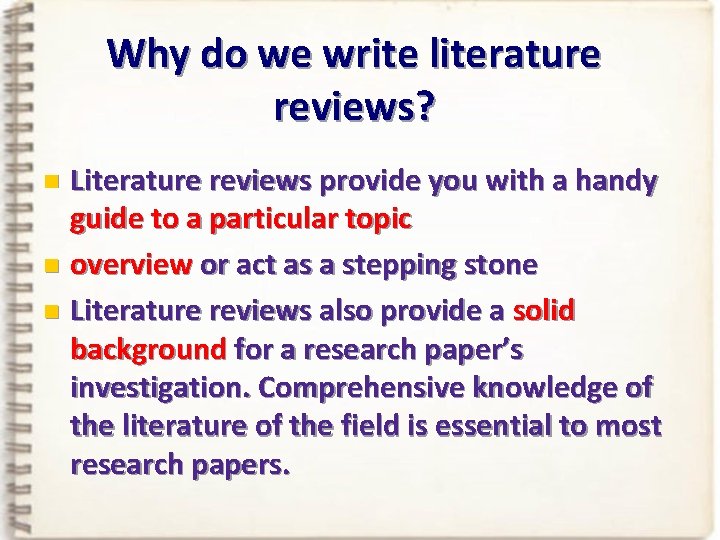 Why do we write literature reviews? Literature reviews provide you with a handy guide