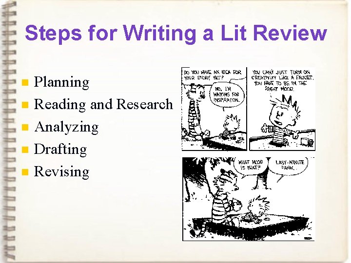 Steps for Writing a Lit Review n n n Planning Reading and Research Analyzing