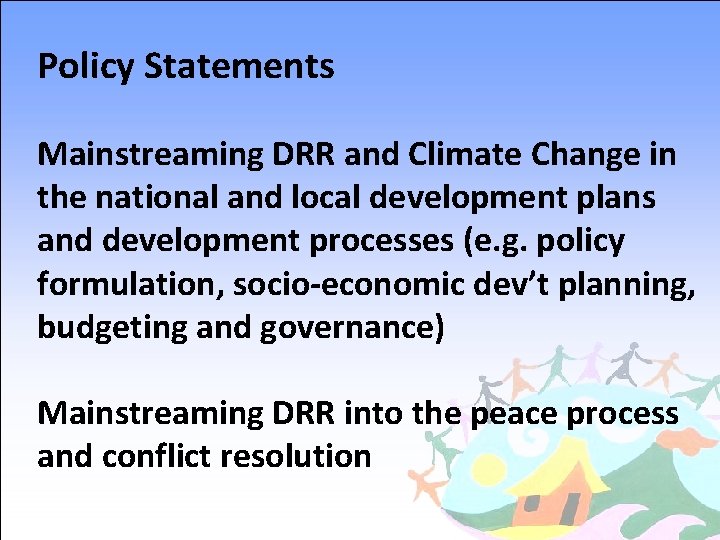 Policy Statements Mainstreaming DRR and Climate Change in the national and local development plans