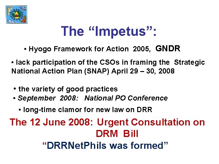 The “Impetus”: • Hyogo Framework for Action 2005, GNDR • lack participation of the