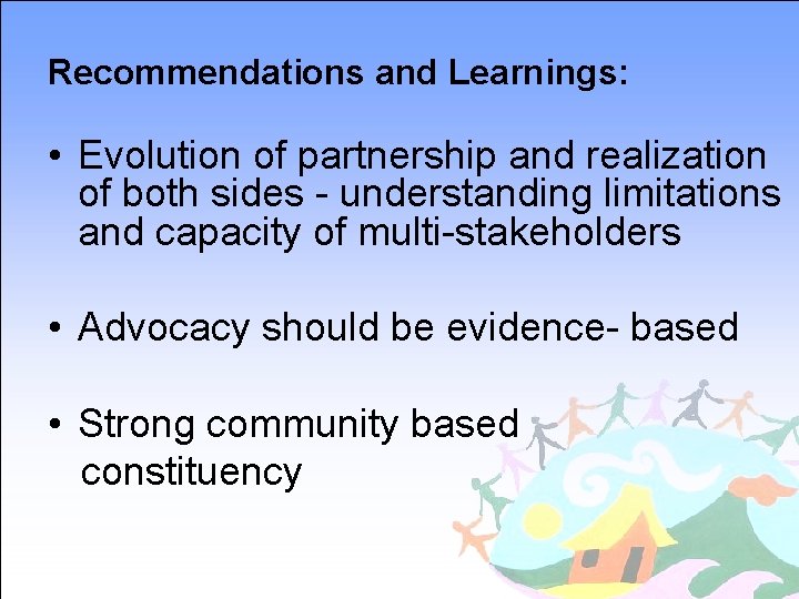 Recommendations and Learnings: • Evolution of partnership and realization of both sides - understanding