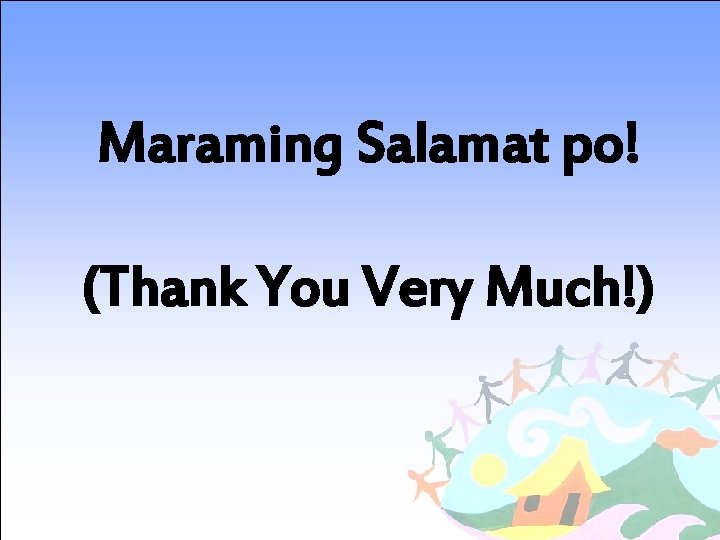 Maraming Salamat po! (Thank You Very Much!) 