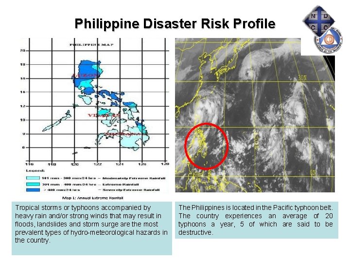 Philippine Disaster Risk Profile Tropical storms or typhoons accompanied by heavy rain and/or strong