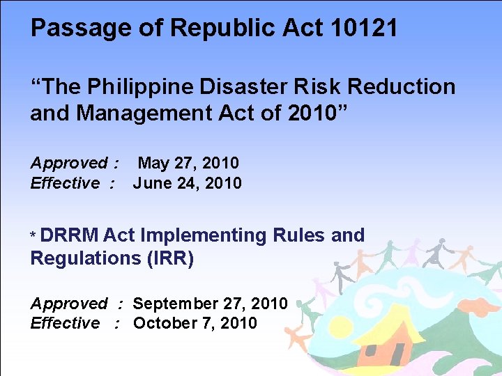 Passage of Republic Act 10121 “The Philippine Disaster Risk Reduction and Management Act of