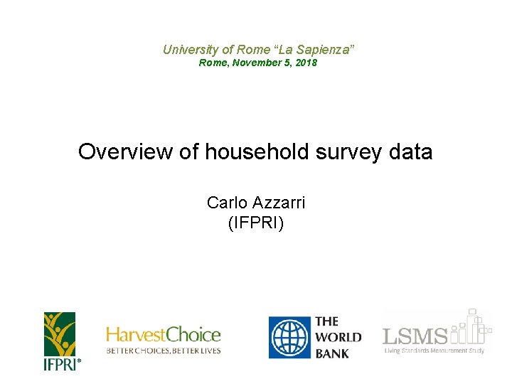 University of Rome “La Sapienza” Rome, November 5, 2018 Overview of household survey data