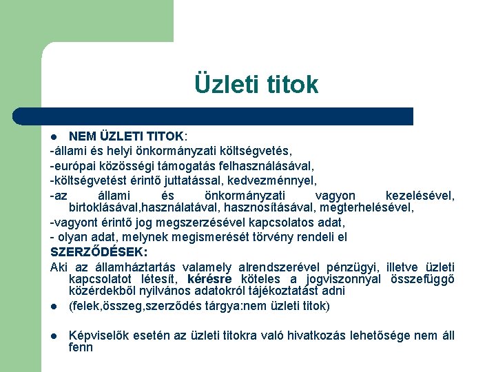 Üzleti titok NEM ÜZLETI TITOK: -állami és helyi önkormányzati költségvetés, -európai közösségi támogatás felhasználásával,