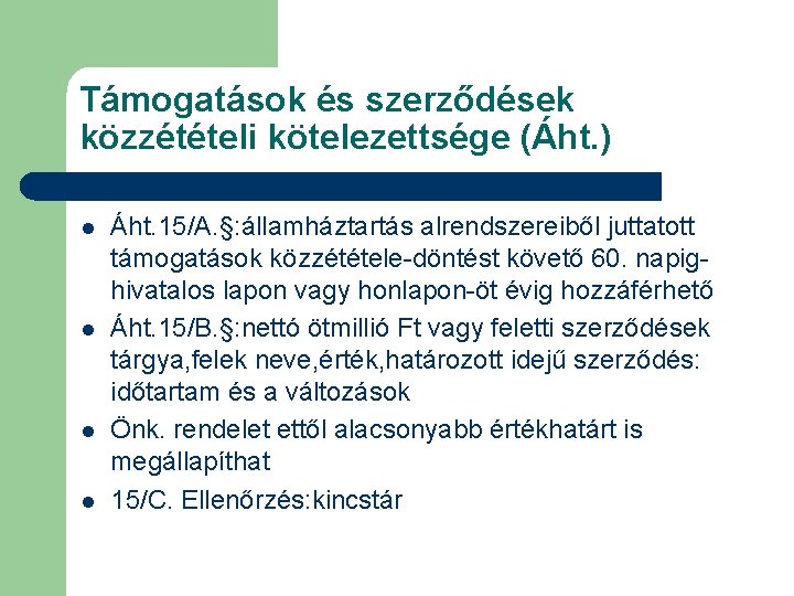 Támogatások és szerződések közzétételi kötelezettsége (Áht. ) l l Áht. 15/A. §: államháztartás alrendszereiből