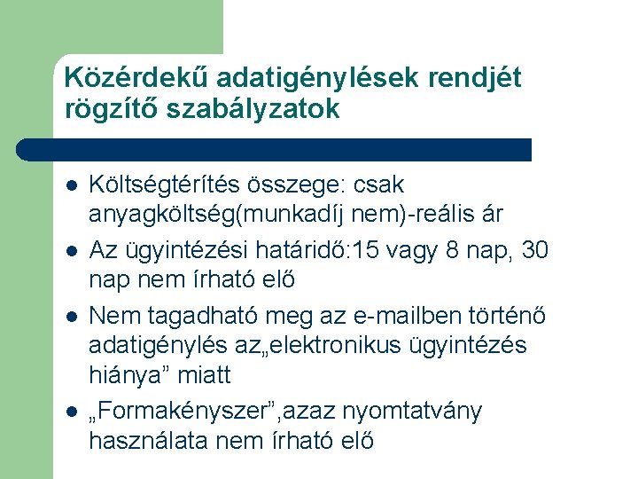 Közérdekű adatigénylések rendjét rögzítő szabályzatok l l Költségtérítés összege: csak anyagköltség(munkadíj nem)-reális ár Az