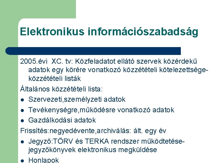 Elektronikus információszabadság 2005. évi XC. tv: Közfeladatot ellátó szervek közérdekű adatok egy körére vonatkozó