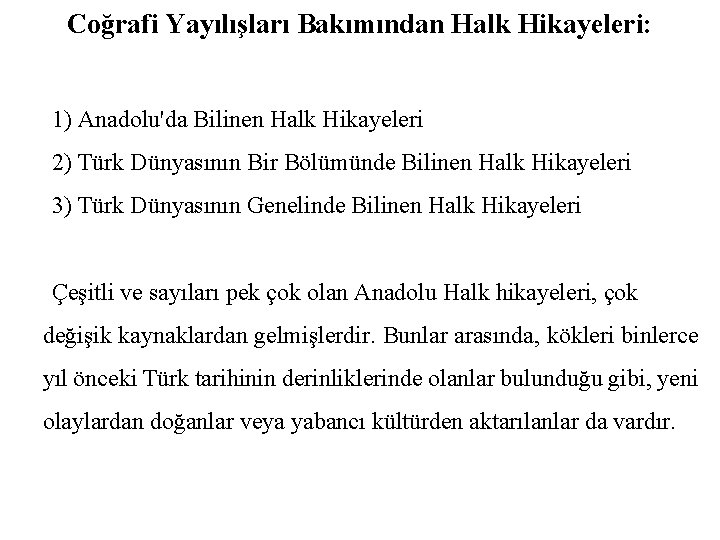 Coğrafi Yayılışları Bakımından Halk Hikayeleri: 1) Anadolu'da Bilinen Halk Hikayeleri 2) Türk Dünyasının Bir